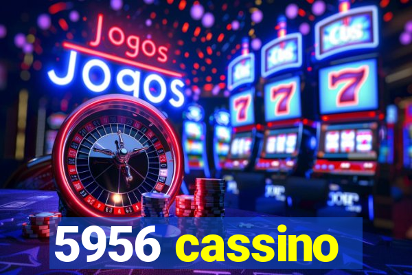 5956 cassino